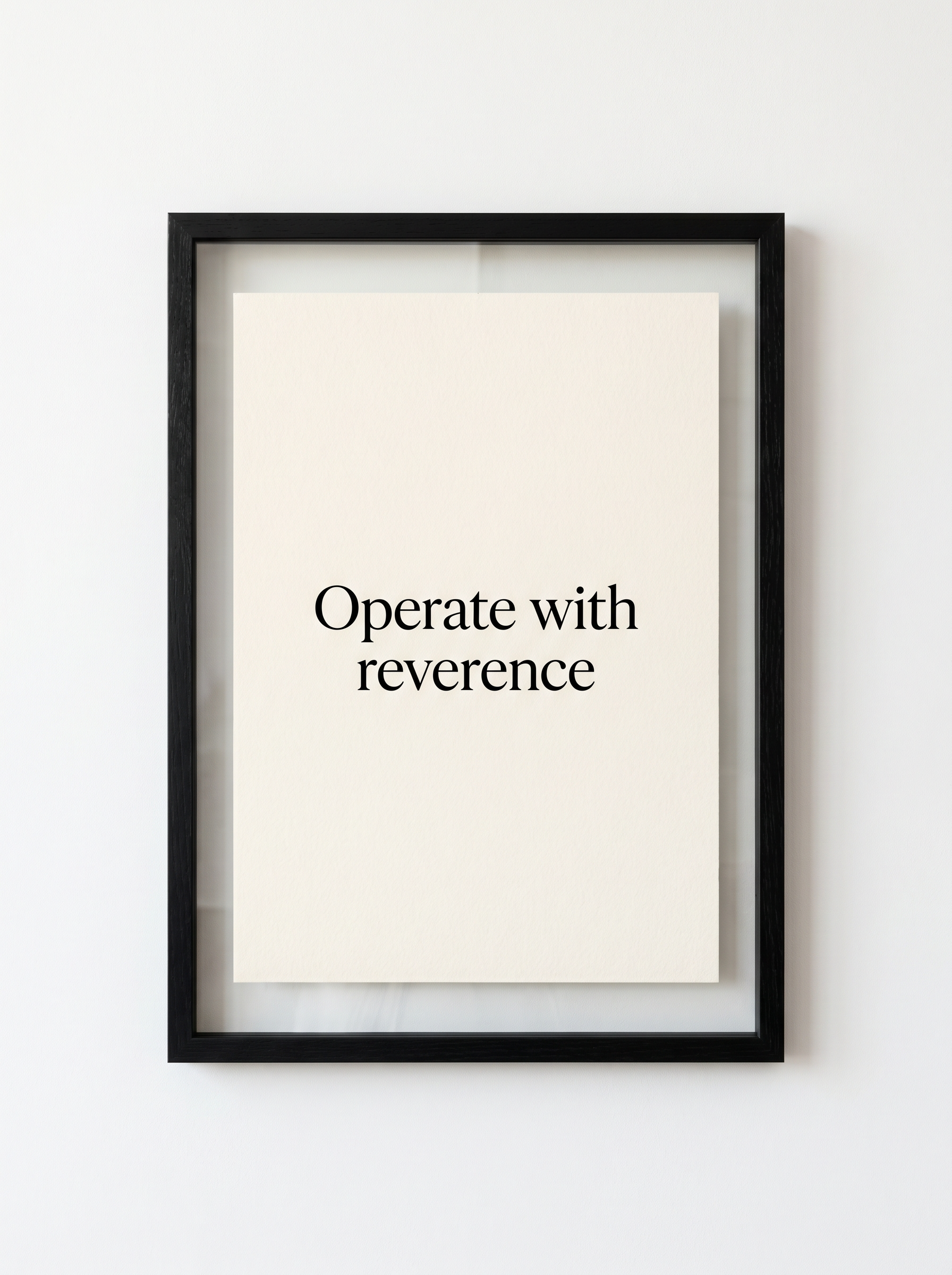 Operate With Reverence Print